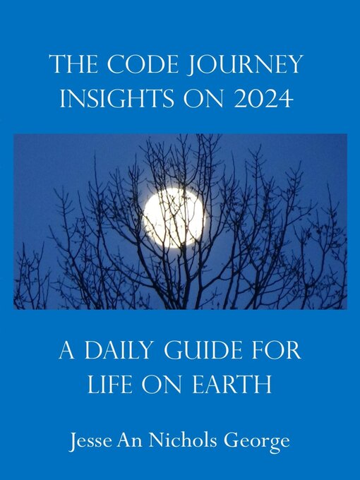 Title details for The Code Journey Insights On 2024 by Jesse An Nichols George - Available